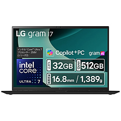 LG ノートパソコン LG gram 17 オブシディアンブラック 17Z90TL-GU85J [17.0型 /Windows11 Home /intel Core Ultra 7 /メモリ:32GB /SSD:512GB /無し /日本語版キーボード /2025年2月モデル]